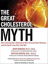 The Great Cholesterol Myth: Why Lowering Your Cholesterol Won't Prevent Heart Disease - and the Statin-Free Plan That Will