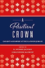 A Resilient Crown: Canada's Monarchy at the Platinum Jubilee