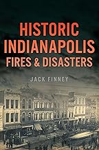 Historic Indianapolis Fires & Disasters