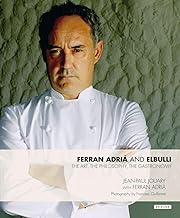 Ferran Adria and Elbulli: The Art, the Philosophy, the Gastronomy