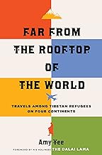 Far from the Rooftop of the World: Travels Among Tibetan Refugees on Four Continents