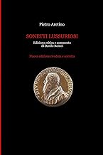 Pietro Aretino, Sonetti lussuriosi, Edizione critica e commento di Danilo Romei. Nuova edizione riveduta e corretta.