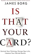 Is That Your Card?: Think Your Way Into a Winning Hand for Success in Your Personal Life, Work and Mental Well-being