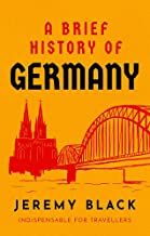 A Brief History of Germany: Indispensable for Travellers