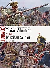Texian Volunteer Vs Mexican Soldier: The Texas Revolution 1835–36