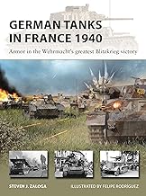 German Tanks in France 1940: Armor in the Wehrmacht's Greatest Blitzkrieg Victory