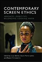 Contemporary Screen Ethics: Absences, Identities, Belonging, Looking Anew