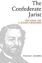 The Confederate Jurist: The Legal Life of Judah P. Benjamin