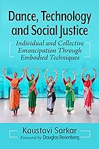 Dance, Technology and Social Justice: Individual and Collective Emancipation Through Embodied Techniques