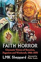 Faith Horror: Cinematic Visions of Satanism, Paganism and Witchcraft, 1966-1978