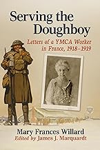 Serving the Doughboy: Letters of a Ymca Worker in France, 1918-1919