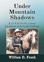 The Conscience of Yakima County: The Influence of Kay Kershaw on Pacific Northwest Wilderness Protection and LGBTQ Rights