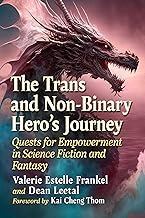 The Trans and Non-Binary Hero's Journey: Quests for Empowerment in Science Fiction and Fantasy