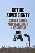 Gothic Sovereignty: Street Gangs and Statecraft in Honduras