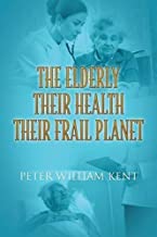 The Elderly Their Health Their Frail Planet