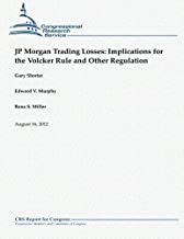 JP Morgan Trading Losses: Implications for the Volcker Rule and Other Regulation