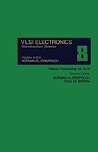 Plasma Processing for VLSI: VLSI Electronics Microstructure Science, Vol. 8: Volume 8