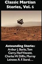 Classic Martian Stories, Vol. 6: Volume 6