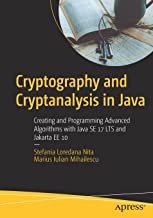 Cryptography and Cryptanalysis in Java: Creating and Programming Advanced Algorithms With Java Se 17 Lts and Jakarta Ee 10