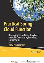 Practical Spring Cloud Function: Developing Cloud-Native Functions for Multi-Cloud and Hybrid-Cloud Environments