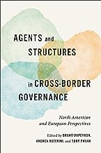Agents and Structures in Cross-border Governance: North American and European Perspectives