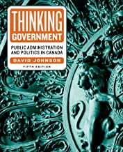 Thinking Government: Public Administration and Politics in Canada