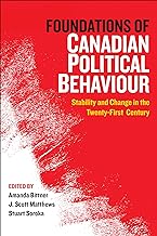 Foundations of Canadian Political Behaviour: Stability and Change in the 21st Century
