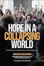 Hope in a Collapsing World: Youth, Theatre, and Listening As a Political Alternative
