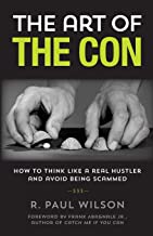 The Art of the Con: How to Think Like a Real Hustler and Avoid Being Scammed: How to Think Like a Real Hustler and Avoid Being Scammed, 1st Edition