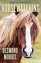 Horsewatching: Why Does a Horse Whinny and Everything Else You Ever Wanted to Know