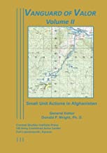 Vanguard of Valor Volume II: Small Unit Actions in Afghanistan: 2