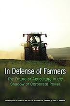 In Defense of Farmers: The Future of Agriculture in the Shadow of Corporate Power