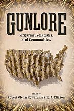 Gunlore: Firearms, Folkways, and Communities