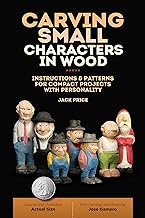 Carving Small Characters in Wood: Instructions & Patterns for Compact Projects With Personality