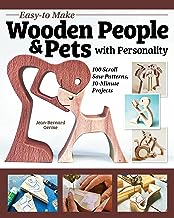 Easy-To-Make Wooden People & Pets with Personality: 100 Scroll Saw Patterns, 10-Minute Projects