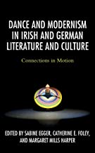 Dance and Modernism in Irish and German Literature and Culture: Connections in Motion