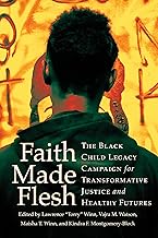 Faith Made Flesh: The Black Child Legacy Campaign for Transformative Justice and Healthy Futures