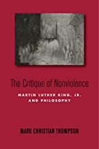 The Critique of Nonviolence: Martin Luther King, Jr., and Philosophy