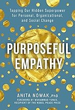 Purposeful Empathy: Tapping Our Hidden Superpower for Personal, Organizational, and Social Change