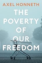 The Poverty of Our Freedom: Essays 2012-2019