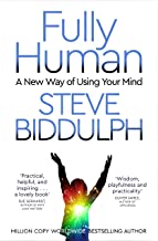 Fully Human: A New Way of Using Your Mind