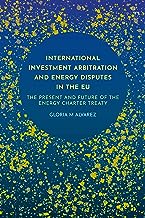 International Investment Arbitration and Energy Disputes in the Eu: The Present and Future of the Energy Charter Treaty