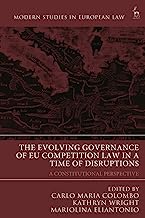 The Evolving Governance of Eu Competition Law in a Time of Disruptions: A Constitutional Perspective