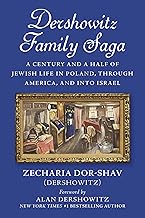 Dershowitz Family Saga: A Century and a Half of Jewish Life in Poland, through America, and into Israel