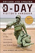 The D-day Visitor's Handbook: Your Guide to the Normandy Battlefields and Wwii Paris