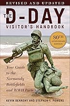 The D-day Visitor's Handbook: Your Guide to the Normandy Battlefields and Wwii Paris