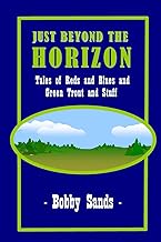 Just Beyond The Horizon: Tales of Blues and Reds and Green Trout and Stuff