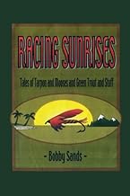 Racing Sunrises: Tales of Tarpon and Mooses and Green Trout and Stuff