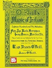 O'Neill's Music of Ireland: Eighteen Hundred and Fifty Melodies. Airs, Jigs, Reels, Hornpipes, Song Dances, Marches