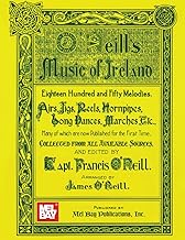 O'Neill's Music of Ireland: Eighteen Hundred and Fifty Melodies. Airs, Jigs, Reels, Hornpipes, Song Dances, Marches